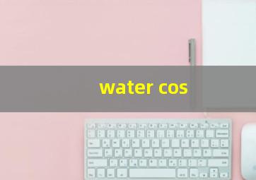 water cos